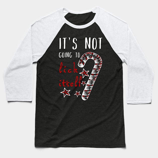 It's Not Going To Lick Itself - Candy Cane Adult Humor Baseball T-Shirt by CMDesign